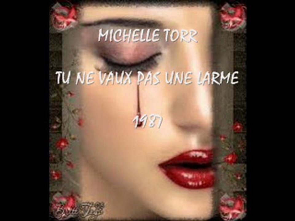 MICHELLE TORR   "Tu ne vaux pas une larme"