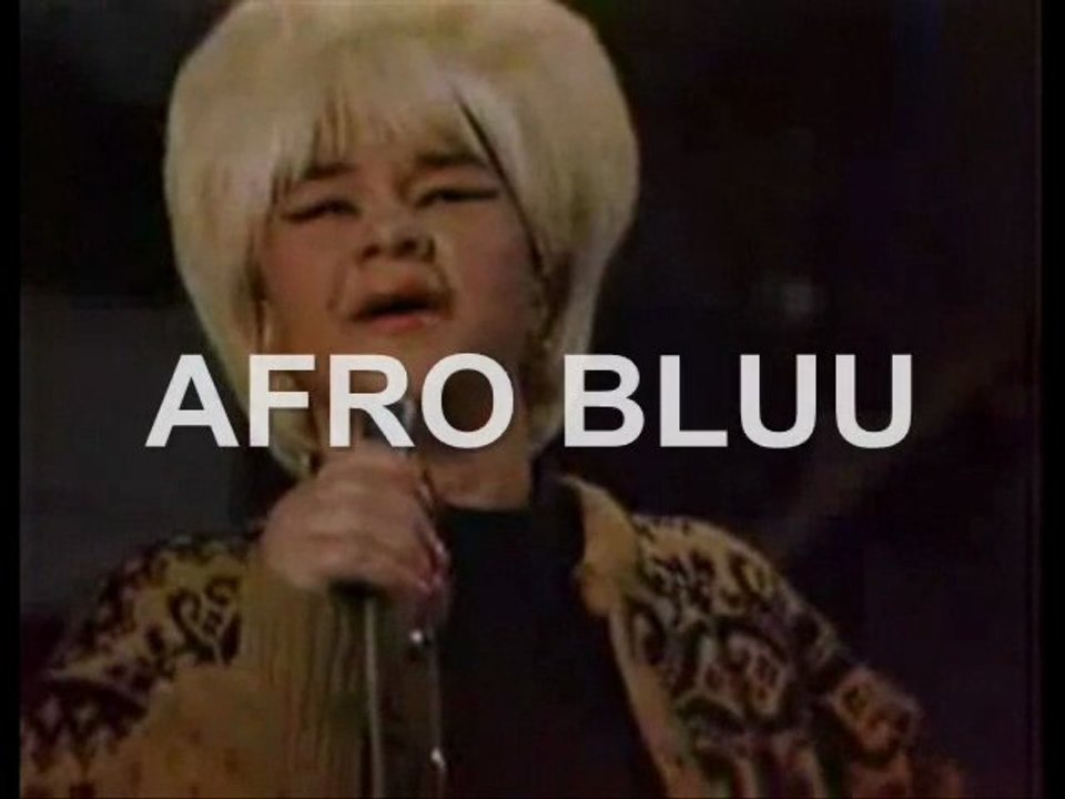 AFRO BLUU!!!!!!!!!!!!!   ETTA JAMES RIP-January 25, 1938 – January 20, 2012