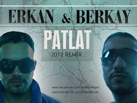 Berkay & Erkan - PATLAT (Remix) 2012 Muthis bir parcaa!