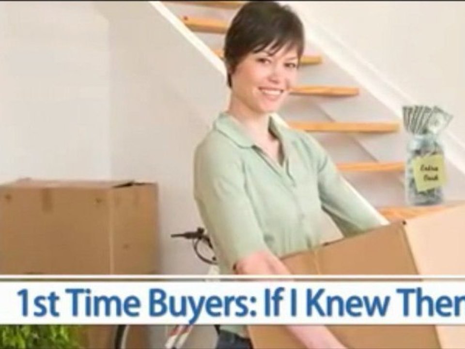 First Time Homebuyers - If I Knew Then What I Know Now