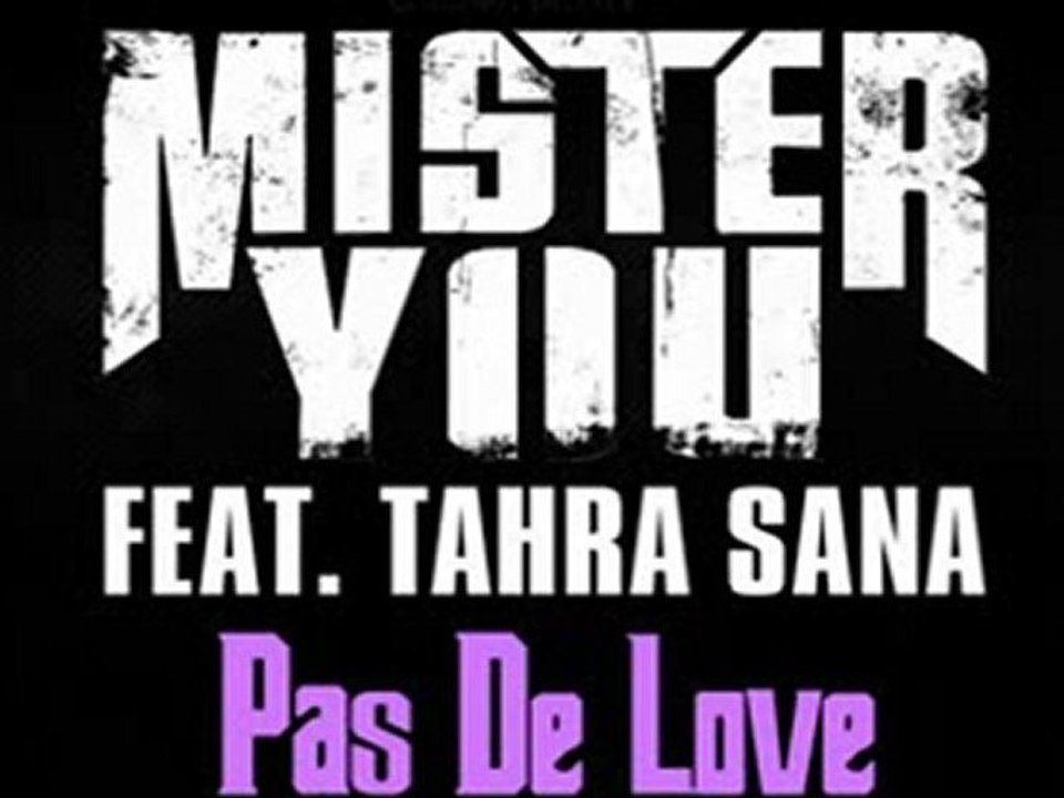 Mister You feat Tahra Sana - Pas de love