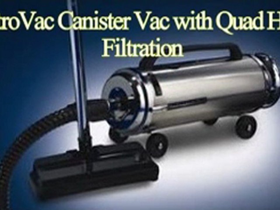 MetroVac Canister Vac with Quad Hepa Filtration
