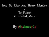 Jose De Rico And Henry Mendez - Te Fuiste (Extended Mix)