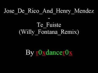 Jose De Rico And Henry Mendez - Te Fuiste (Willy Fontana Remix)