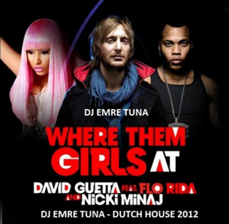 David Guetta Ft Flo Rida, Nicky Mina J- Where Them Girls At ( DUTCH HOUSE - 2012 )
