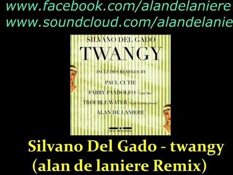 Silvano Del Gado - twangy (alan de laniere Remix)
