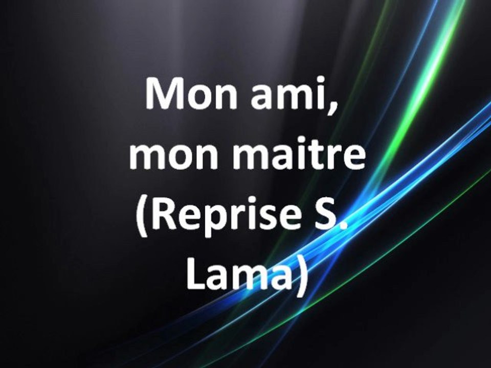 mon ami mon maitre