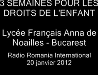 Lycée Français Anna de Noailles - 3 SEMAINES POUR LES DROITS DE L'ENFANT - RRI 20 janv. 2012