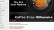 How Does Coffee Shop Millionaire Works - Find Out How It Can Change Your Business Perception