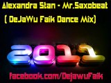 Alexandra Stan - Mr.Saxobeat ( DeJaWu Faik Dance Mix 2o11)