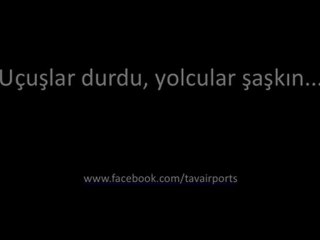 UÇUŞLAR DURDU, YOLCULAR ŞAŞKIN...