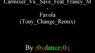 Carmixer Vs. Save Feat Francy M - Favola (Tony Change Remix)