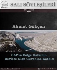 Bilkad Salı Söyleşileri - Ahmet Gökçen - Gap'ın Bölge Halkının Devlete Olan Güvenine Katkısı - 1