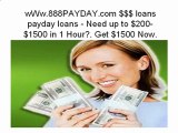 wWw.888PAYDAY.com $$$ loans payday loans - Need up to $200-$1500 in 1 Hour?. Get $1500 Now.