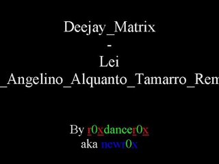 Deejay Matrix - Lei (Dj Angelino Alquanto Tamarro Remix)
