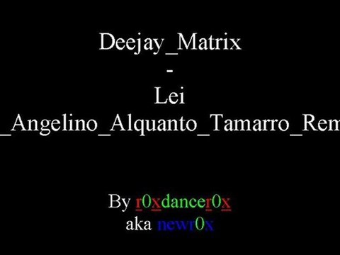 Deejay Matrix - Lei (Dj Angelino Alquanto Tamarro Remix)