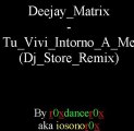 Deejay Matrix - Tu Vivi Intorno A Me (Dj Store Remix)