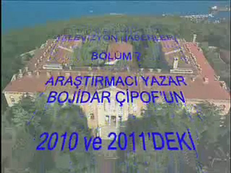 RUM PATRİKHANESİ HABERLERİ BÖLÜM: 7 (BOJİDAR ÇİPOF)