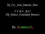 Dj Cry And Daniele Meo - T.V.B.V. 2k11 (Dj Seleco Extended Remix)