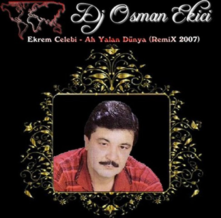 Dj OsMaN eKiCi vs Ekrem Celebi - Ah Yalan Dünya (RemiX 2007)