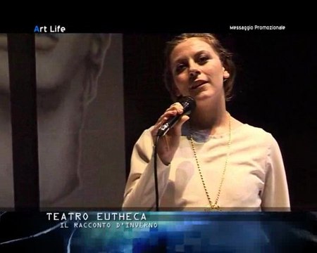Art Life - Speciale Teatro Eutheca Il racconto d'inverno , seconda parte (2/2)