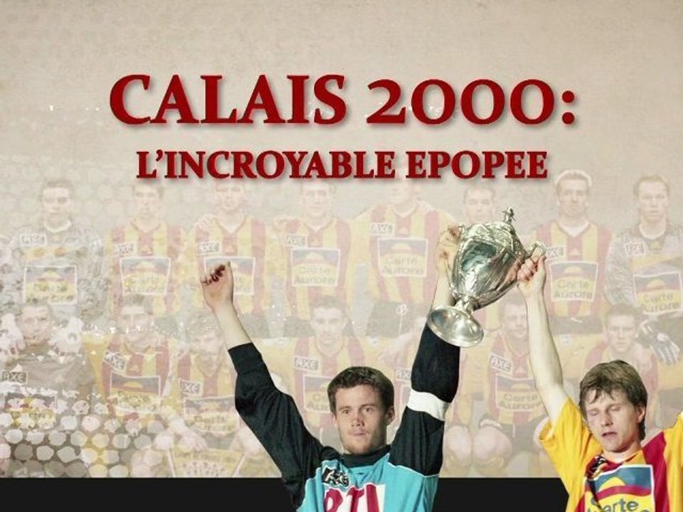 CFoot: La Grande Histoire - Calais 2000: L'incroyable épopée