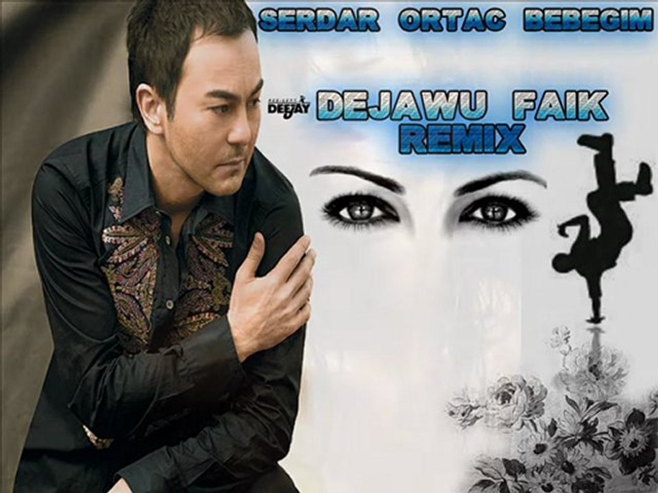 Serdar Ortaç  - Bebeğim.( DeJaWu Faik Mix)