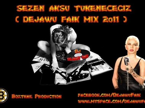 Sezen Aksu - Tükeneceğiz ( DeJaWu Faik oRJiNaL Mix)