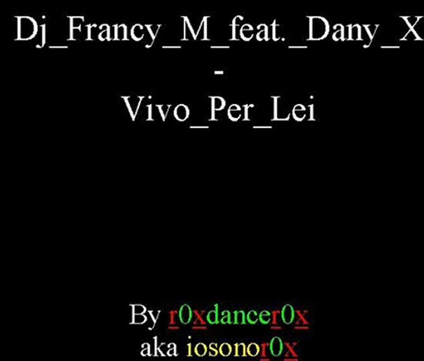 Dj Francy M Feat. Dany X - Vivo Per Lei