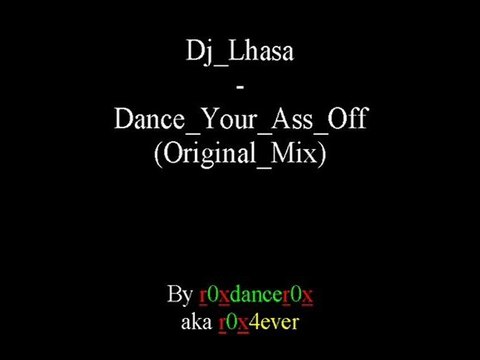 Dj Lhasa - Dance Your Ass Off (Original Mix)