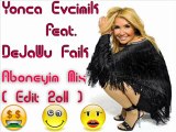 Yonca Evcimik - Abone (Dejawu faik mix Edit 2o11)