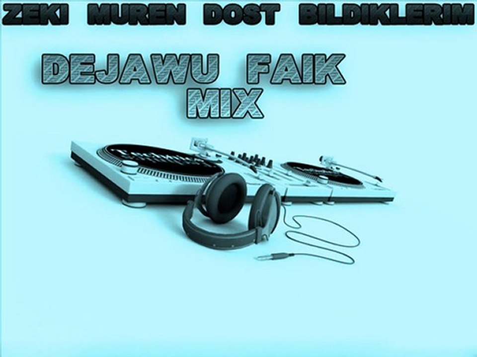 Zeki Müren - Dost Bildiklerim (DeJaWu Faik mix)