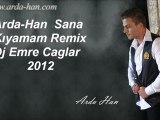 Arda-Han  Sana Kıyamam Remix (Dj Emre Caglar 2012)