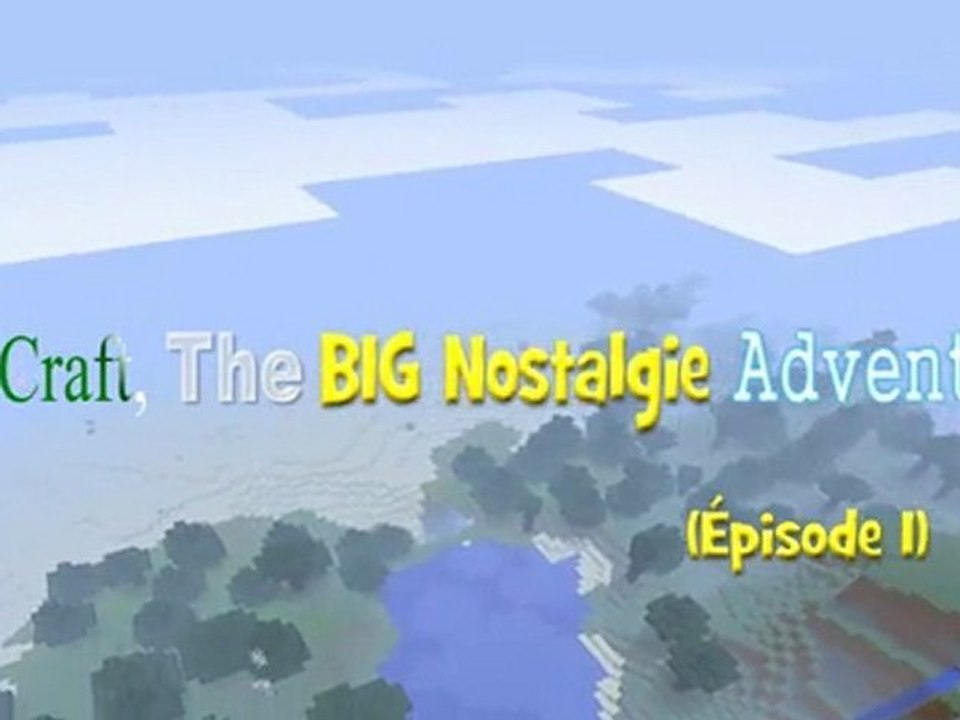 Minecraft the BIG Nostalgie Adventure (épisode 1)