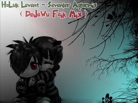 Haluk Levent - Sevenler Ağlarmış (DeJaWu Faik Mix )
