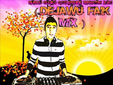 BURCU GUNES-GOZLERINDE BIRAKTIM ASKI( DeJawu Faik MIX )