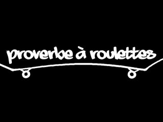Proverbe à roulettes (2012)