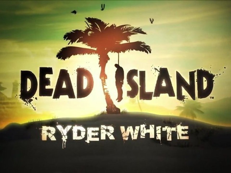 Dead Island - Ryder White Campaign Trailer [Europe]