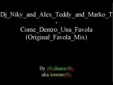 Dj Niky And Alex Teddy And Marko T - Come Dentro Una Favola (Original Favola Mix)