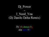 Dj Power - I Need You (Dj Danilo Delta Remix)