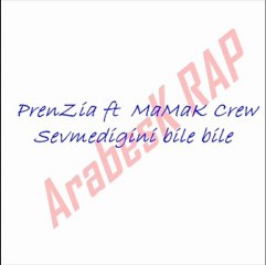 PrenZia-MaMaK Crew sevmediğini bile bile