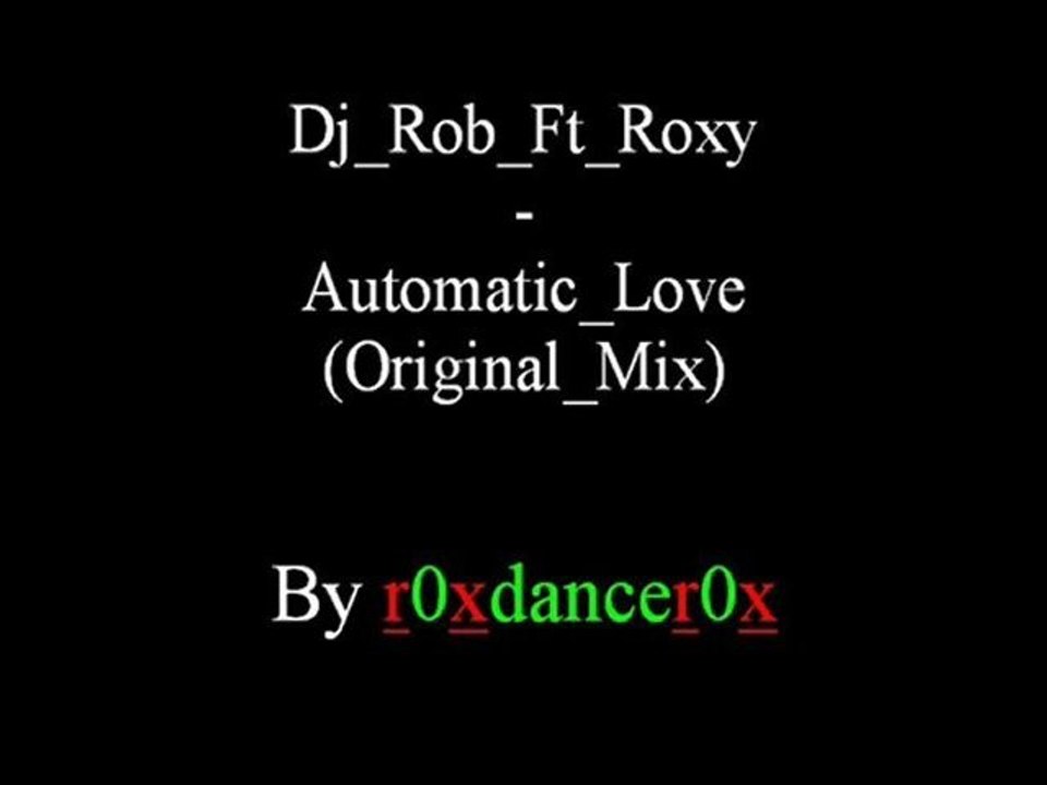 Dj Rob ft Roxy - Automatic Love (Original_Mix)