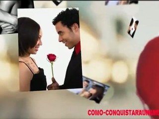 Como Conquistar a una Mujer