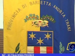 BAT |  No Italia senza Province