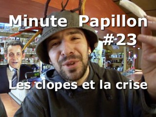 Minute Papillon #23 Les clopes et la crise (feat Nicolas Sarkozy)