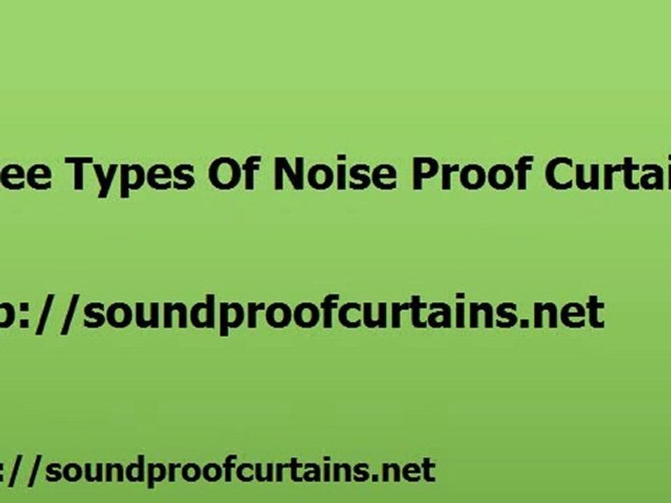 Three Varieties Of Noise Proof Drapes