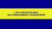 Francois ASSELINEAU - Les Profiteurs du Parlement Européen