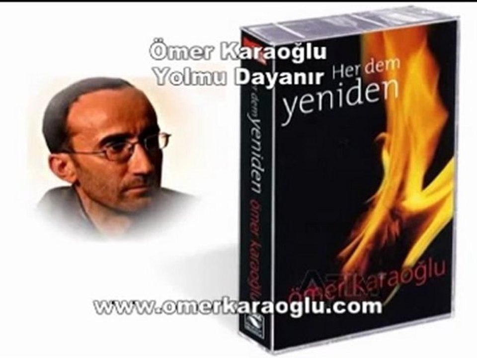 ÖMER  KARAOĞLU-- YOLMU DAYANIR