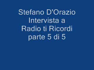 Intervista di Stefano D'Orazio a Radio Ti Ricordi - parte 5