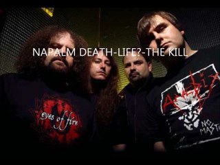 Napalm Death-Life-The Kill